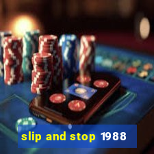 slip and stop 1988